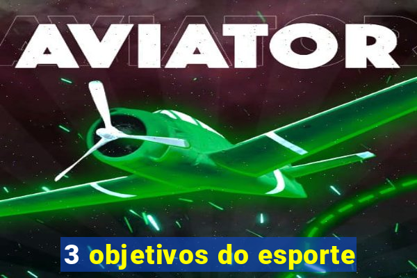 3 objetivos do esporte